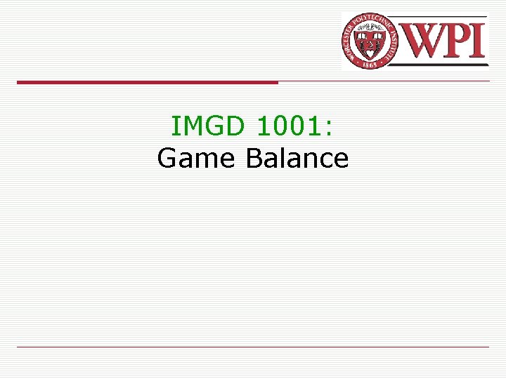 IMGD 1001: Game Balance 
