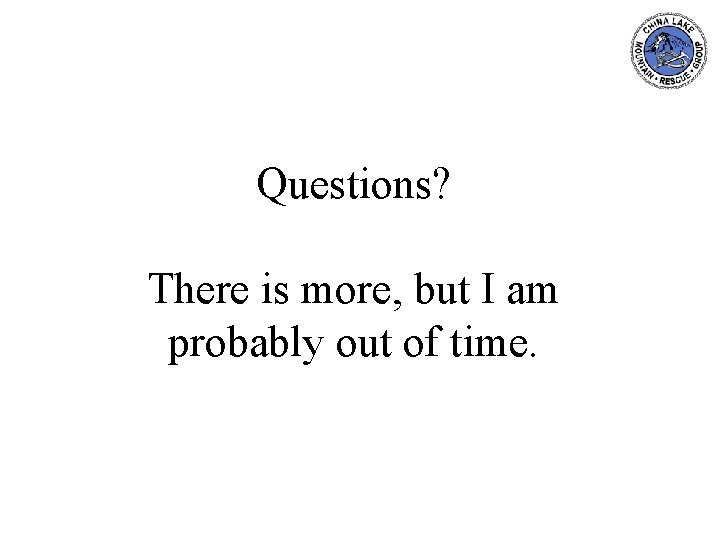 Questions? There is more, but I am probably out of time. 