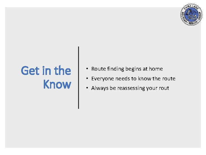 Get in the Know • Route finding begins at home • Everyone needs to