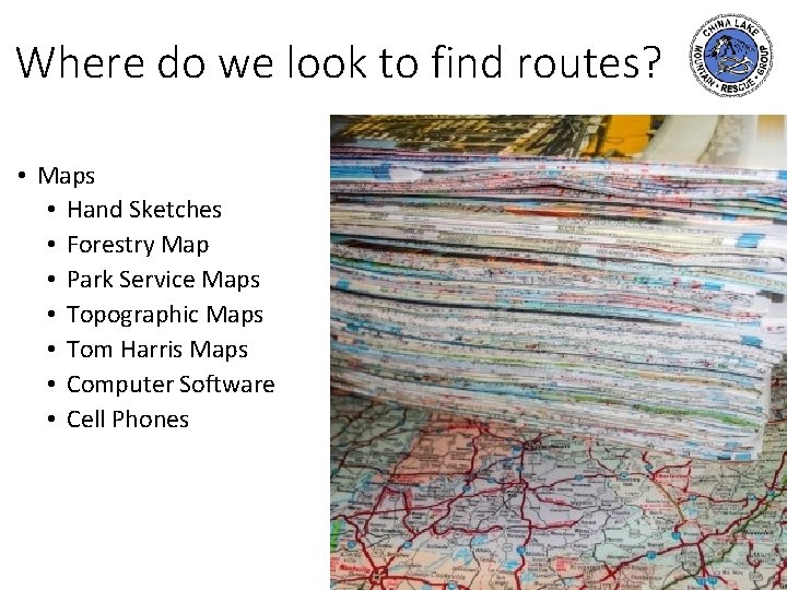 Where do we look to find routes? • Maps • Hand Sketches • Forestry