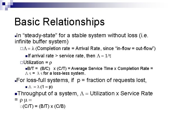 Basic Relationships In “steady-state” for a stable system without loss (i. e. infinite buffer