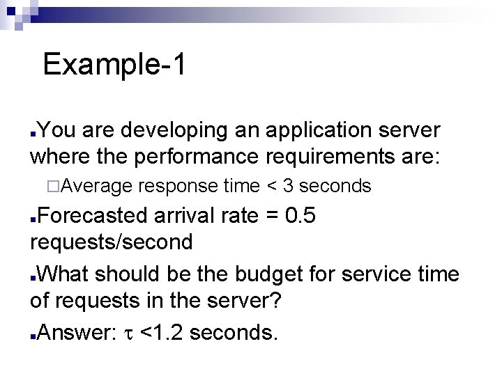 Example-1 You are developing an application server where the performance requirements are: n ¨Average