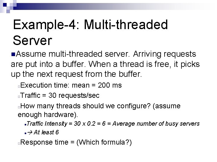 Example-4: Multi-threaded Server n. Assume multi-threaded server. Arriving requests are put into a buffer.