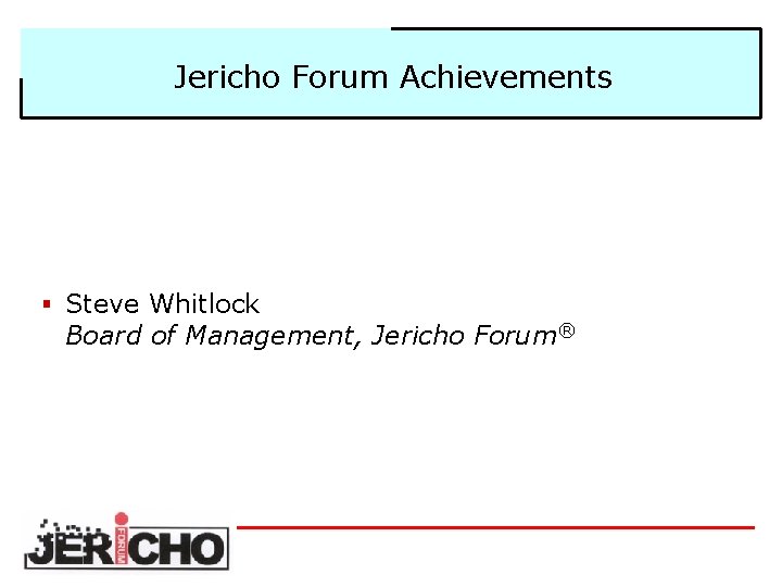 Jericho Forum Achievements § Steve Whitlock Board of Management, Jericho Forum® 