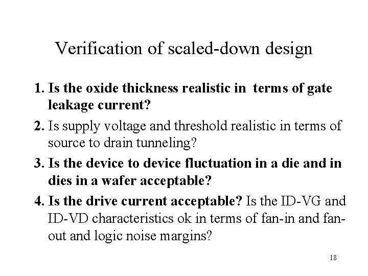 Verification of scaled-down design 1. Is the oxide thickness realistic in terms of gate Verification of scaled-down design 1. Is the oxide thickness realistic in terms of gate
