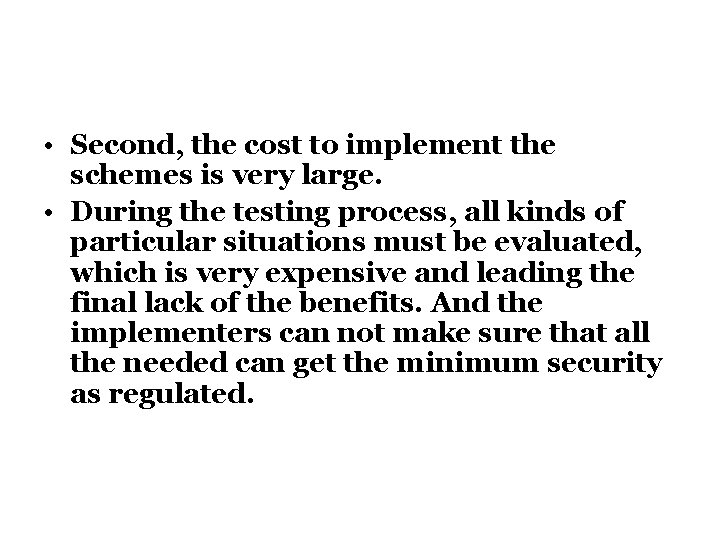  • Second, the cost to implement the schemes is very large. • During
