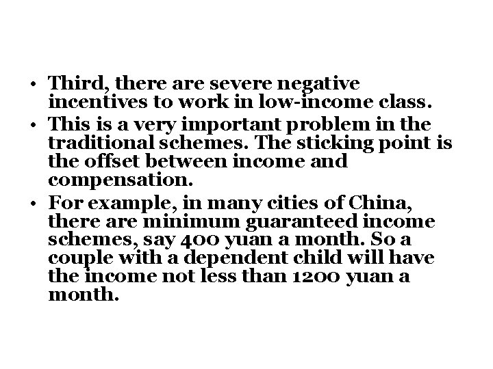  • Third, there are severe negative incentives to work in low-income class. •
