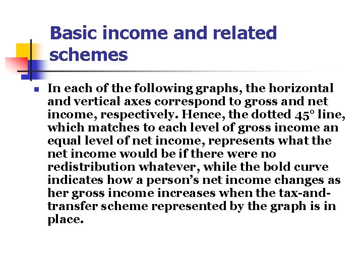 Basic income and related schemes n In each of the following graphs, the horizontal