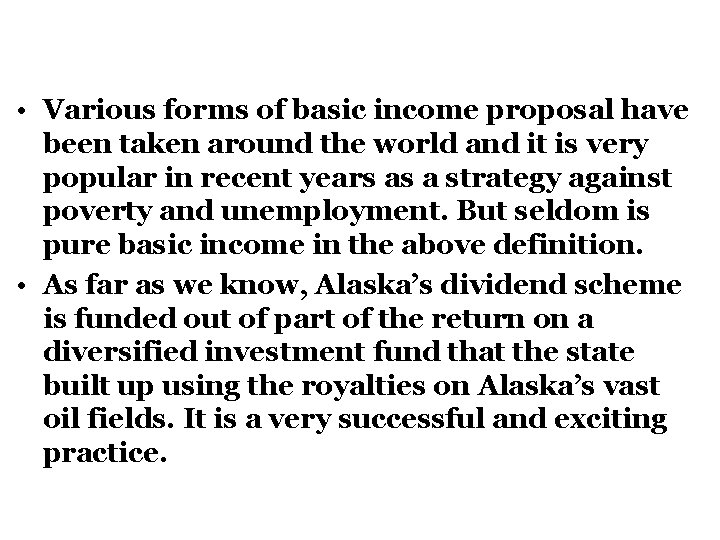  • Various forms of basic income proposal have been taken around the world