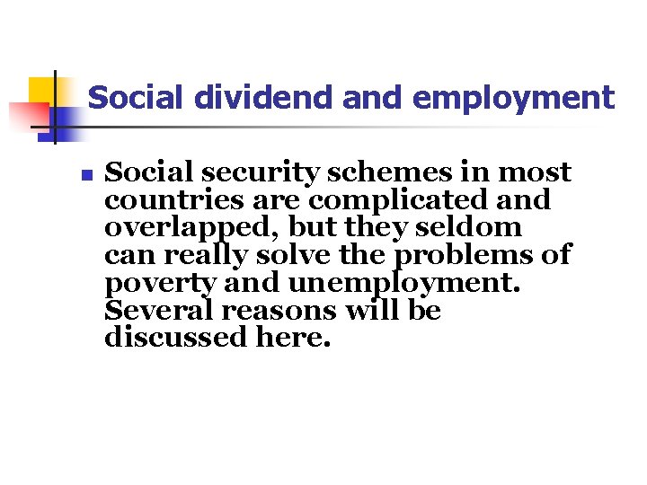 Social dividend and employment n Social security schemes in most countries are complicated and