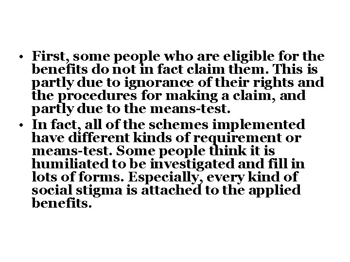  • First, some people who are eligible for the benefits do not in