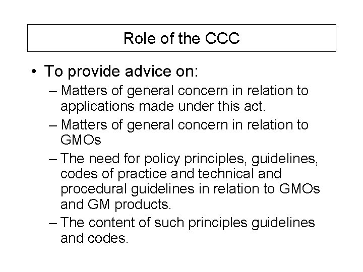 Role of the CCC • To provide advice on: – Matters of general concern