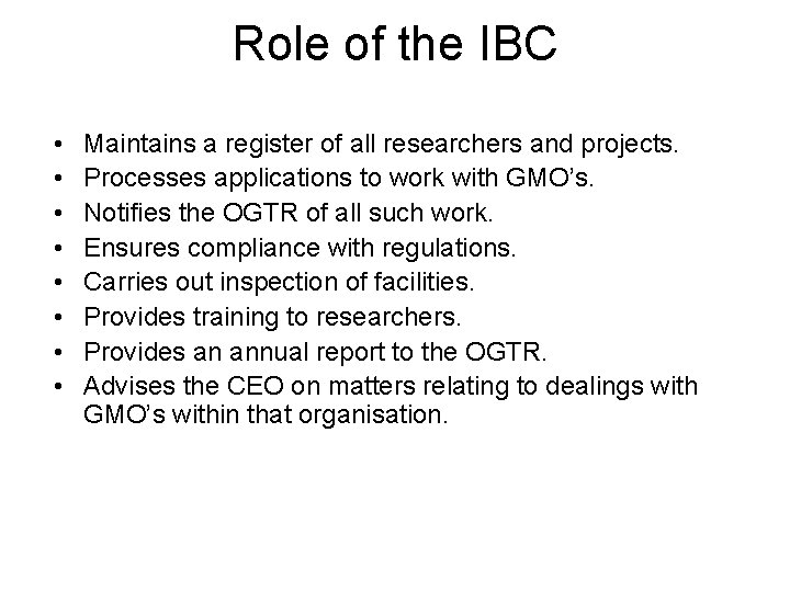 Role of the IBC • • Maintains a register of all researchers and projects.