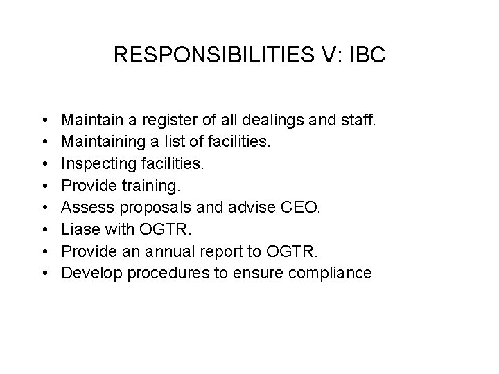 RESPONSIBILITIES V: IBC • • Maintain a register of all dealings and staff. Maintaining