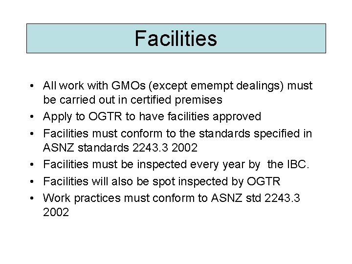 Facilities • All work with GMOs (except emempt dealings) must be carried out in