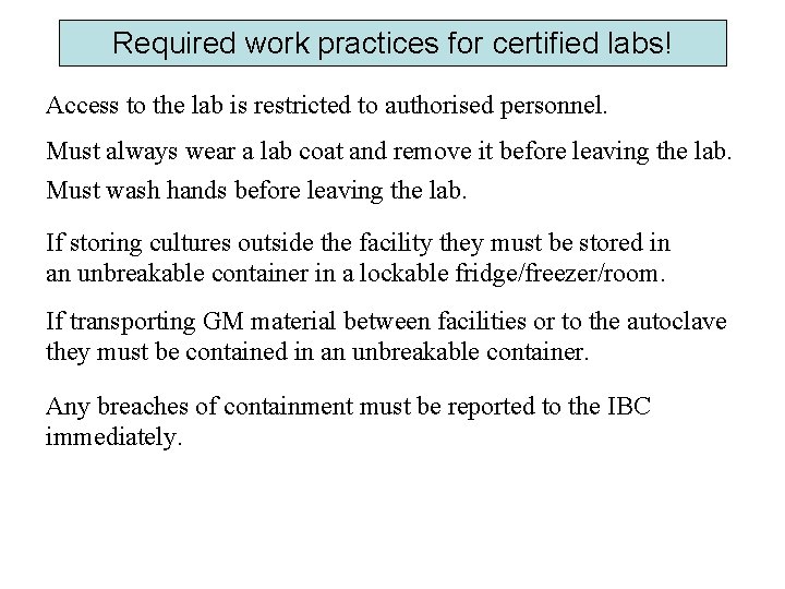 Required work practices for certified labs! Access to the lab is restricted to authorised