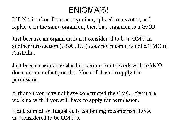 ENIGMA’S! If DNA is taken from an organism, spliced to a vector, and replaced