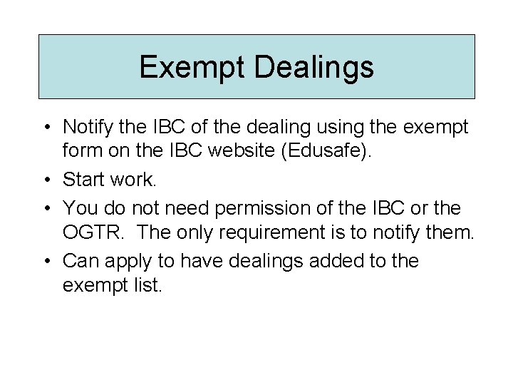 Exempt Dealings • Notify the IBC of the dealing using the exempt form on