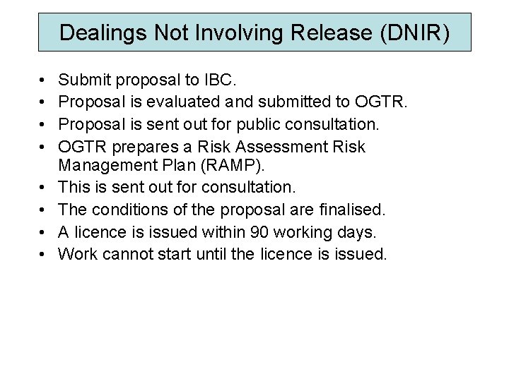Dealings Not Involving Release (DNIR) • • Submit proposal to IBC. Proposal is evaluated