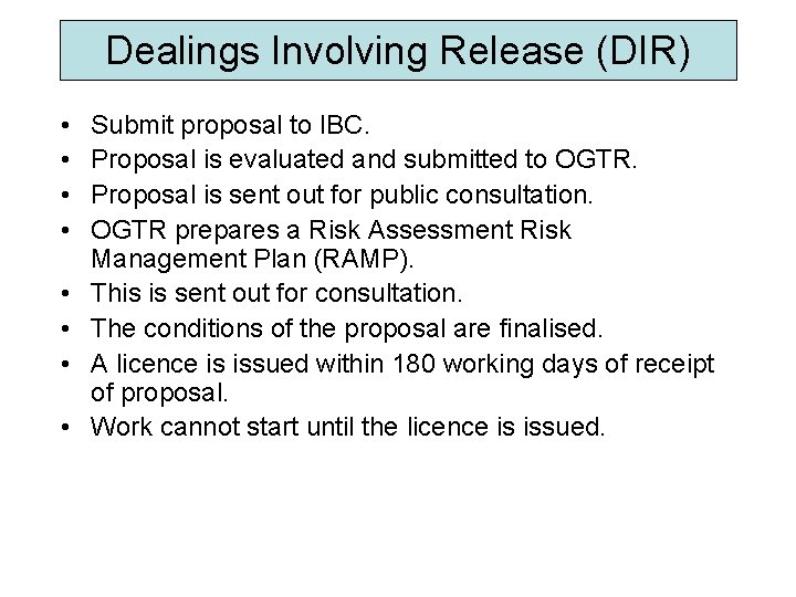 Dealings Involving Release (DIR) • • Submit proposal to IBC. Proposal is evaluated and