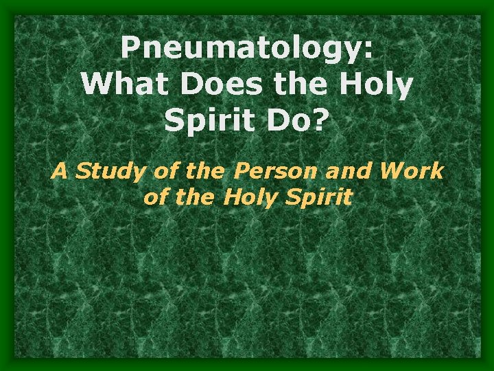 Pneumatology: What Does the Holy Spirit Do? A Study of the Person and Work