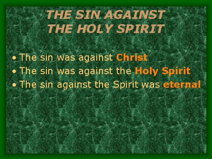 THE SIN AGAINST THE HOLY SPIRIT • The sin was against Christ • The