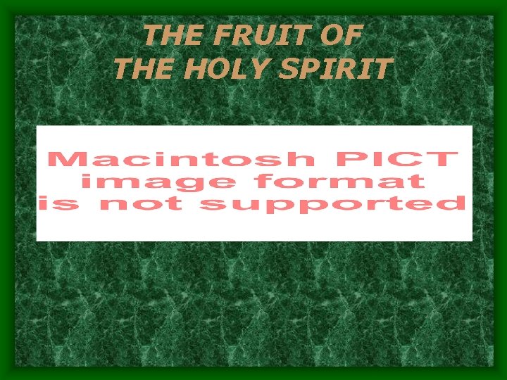 THE FRUIT OF THE HOLY SPIRIT THE FRUIT OF THE HOLY SPIRIT
