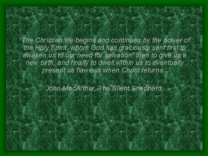 “The Christian life begins and continues by the power of the Holy Spirit, whom “The Christian life begins and continues by the power of the Holy Spirit, whom