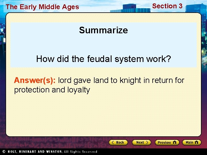 The Early Middle Ages Section 3 Summarize How did the feudal system work? Answer(s):