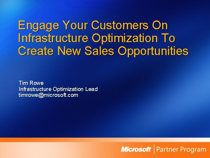 Engage Your Customers On Infrastructure Optimization To Create New Sales Opportunities Tim Rowe Infrastructure