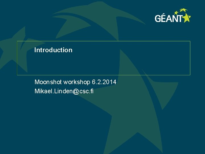 Introduction Moonshot workshop 6. 2. 2014 Mikael. Linden@csc. fi 