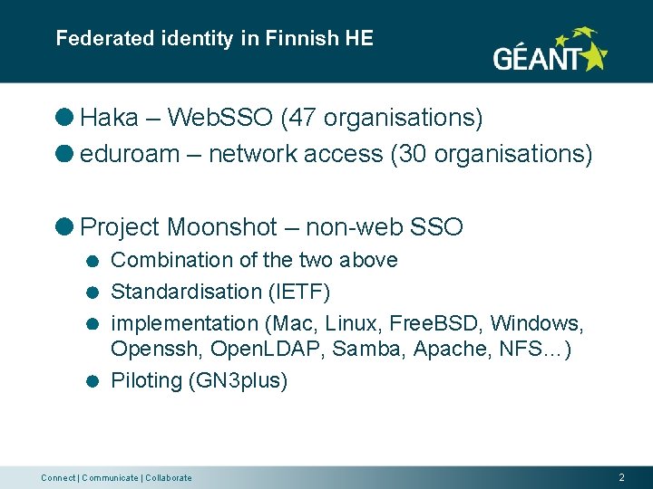 Federated identity in Finnish HE Haka – Web. SSO (47 organisations) eduroam – network