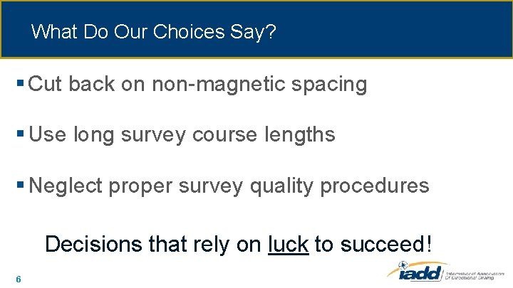 What Do Our Choices Say? § Cut back on non-magnetic spacing § Use long