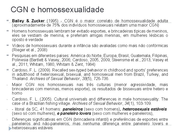 CGN e homossexualidade - - Bailey & Zucker (1995) - CGN é o maior