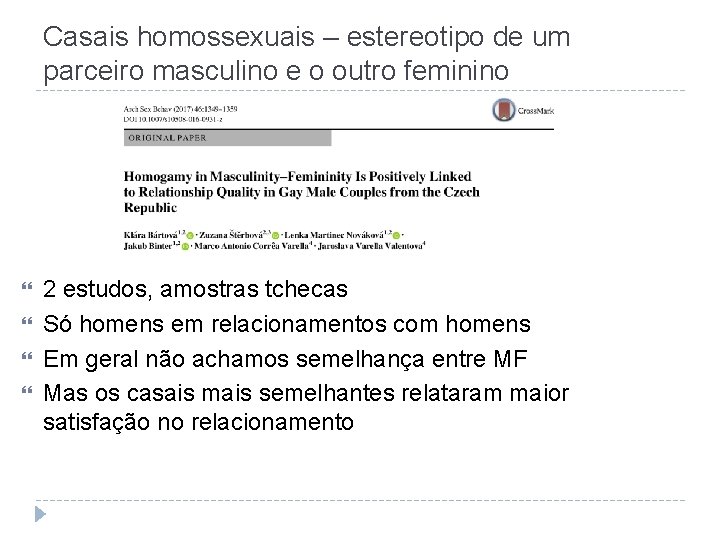 Casais homossexuais – estereotipo de um parceiro masculino e o outro feminino 2 estudos,