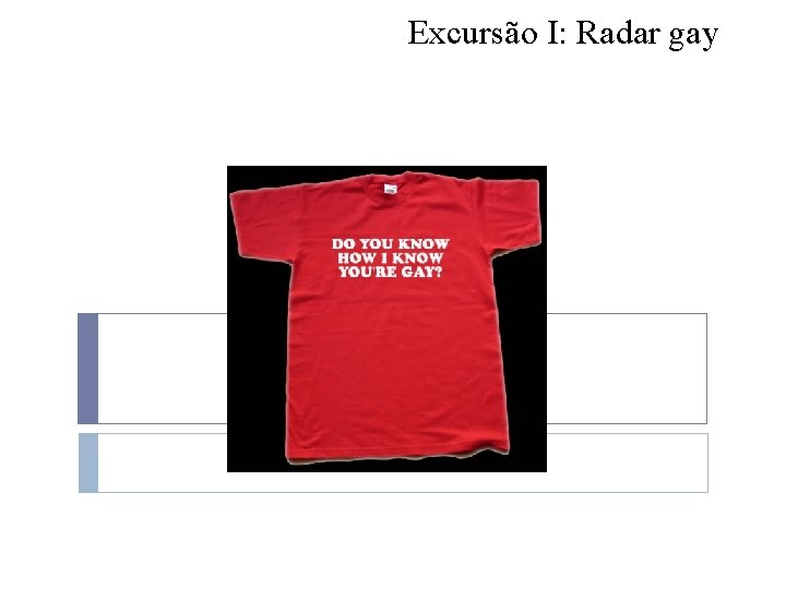 Excursão I: Radar gay 