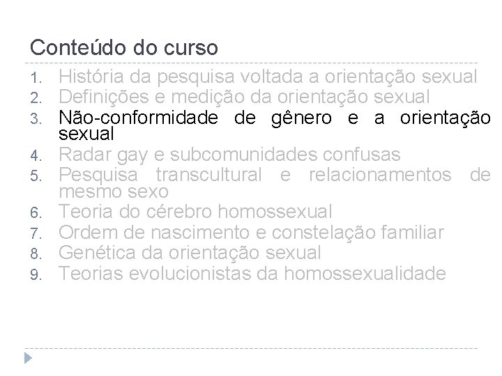 Conteúdo do curso 1. 2. 3. 4. 5. 6. 7. 8. 9. História da