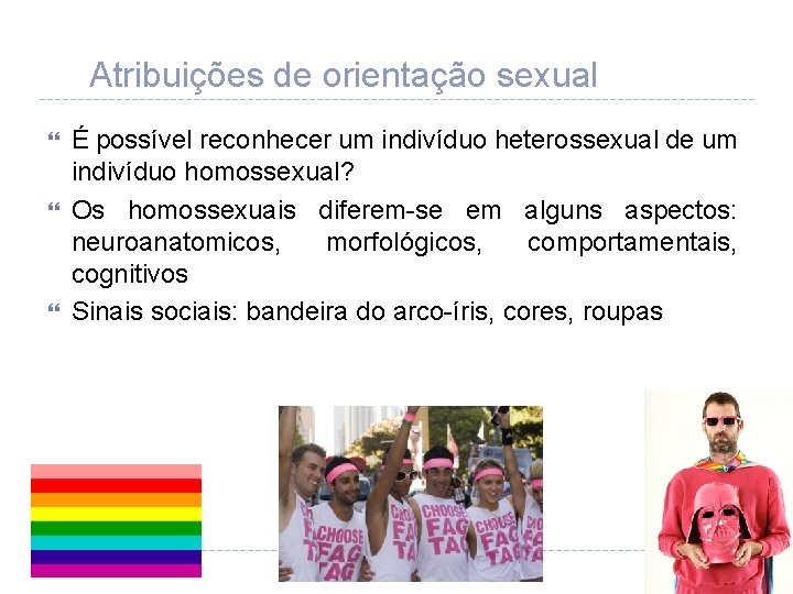 Atribuições de orientação sexual É possível reconhecer um indivíduo heterossexual de um indivíduo homossexual?