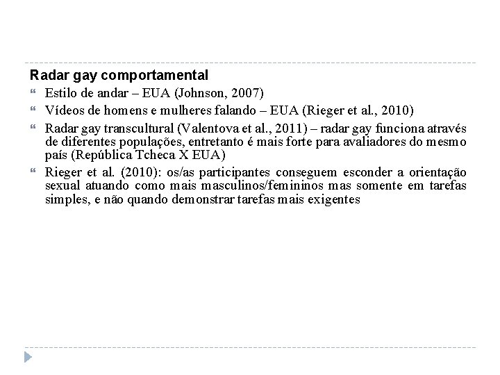 Radar gay comportamental Estilo de andar – EUA (Johnson, 2007) Vídeos de homens e