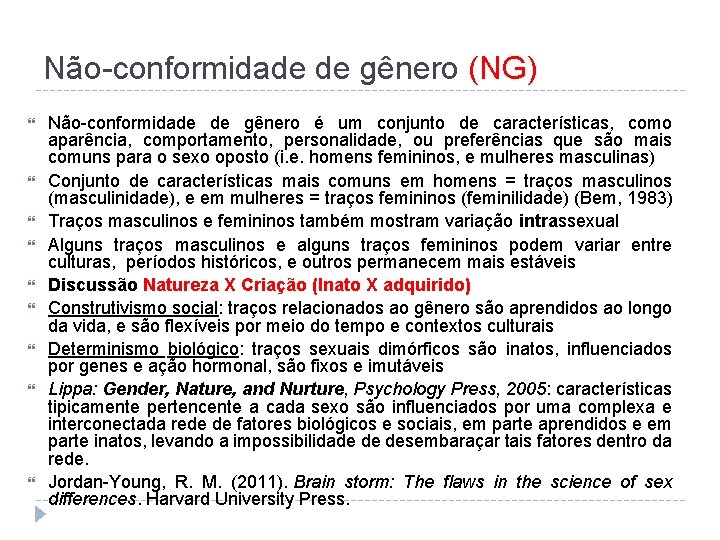 Não-conformidade de gênero (NG) Não-conformidade de gênero é um conjunto de características, como aparência,