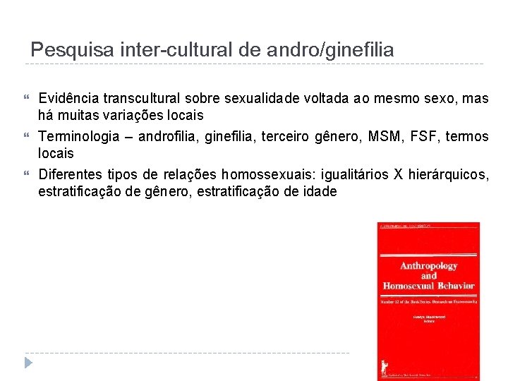 Pesquisa inter-cultural de andro/ginefilia Evidência transcultural sobre sexualidade voltada ao mesmo sexo, mas há