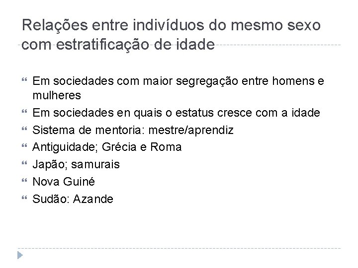 Relações entre indivíduos do mesmo sexo com estratificação de idade Em sociedades com maior