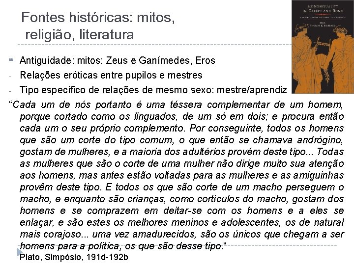 Fontes históricas: mitos, religião, literatura - Antiguidade: mitos: Zeus e Ganímedes, Eros Relações eróticas