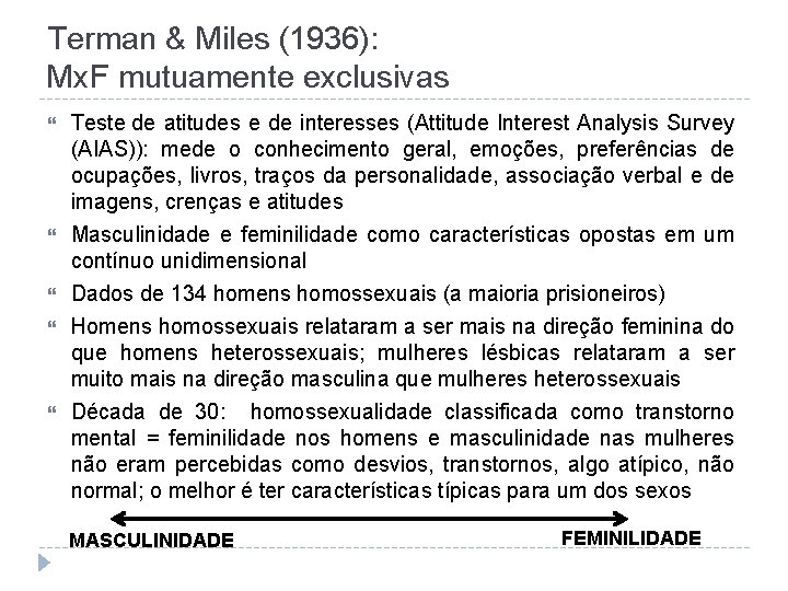 Terman & Miles (1936): Mx. F mutuamente exclusivas Teste de atitudes e de interesses