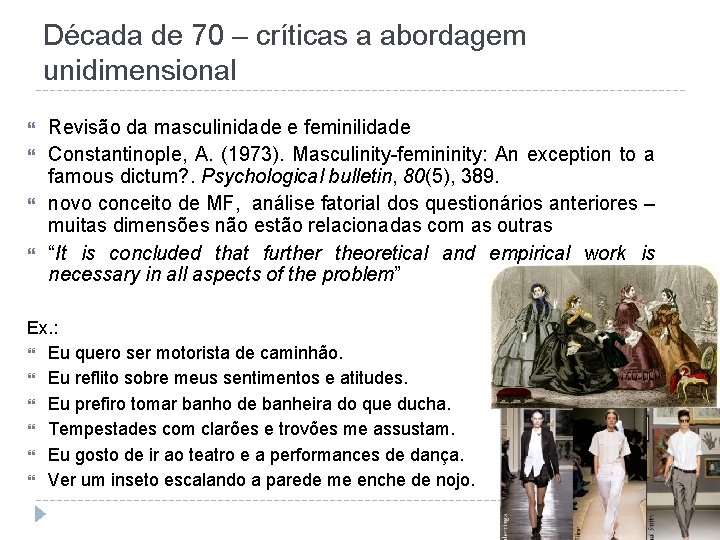 Década de 70 – críticas a abordagem unidimensional Revisão da masculinidade e feminilidade Constantinople,