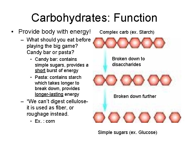 Carbohydrates: Function • Provide body with energy! Complex carb (ex. Starch) – What should