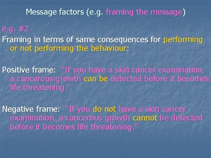 Message factors (e. g. framing the message) e. g. #2 Framing in terms of