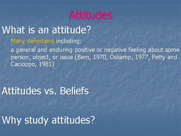 Attitudes What is an attitude? Many definitions including: a general and enduring positive or