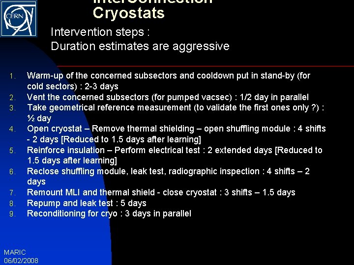 Inter. Connection Cryostats Intervention steps : Duration estimates are aggressive 1. 2. 3. 4.