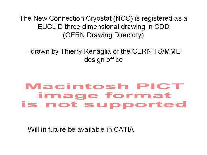 The New Connection Cryostat (NCC) is registered as a EUCLID three dimensional drawing in